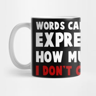 Express How Much I Don't Care Mug